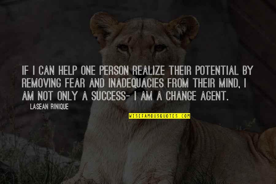 Fear And Change Quotes By Lasean Rinique: If I can help one person realize their