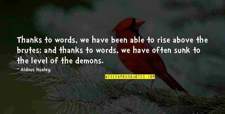 Fear And Control Quotes By Aldous Huxley: Thanks to words, we have been able to