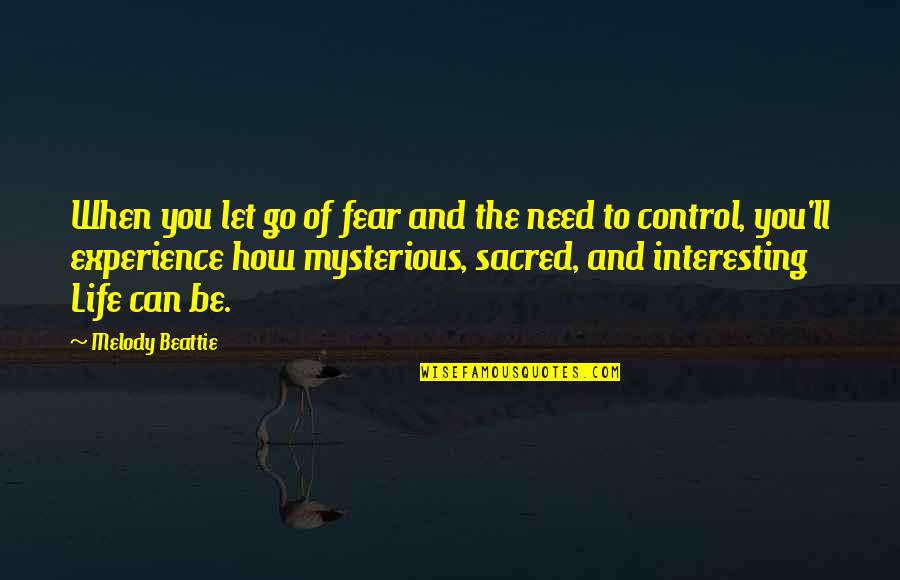 Fear And Control Quotes By Melody Beattie: When you let go of fear and the
