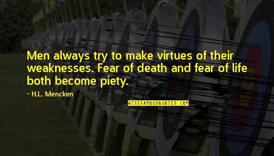 Fear And Death Quotes By H.L. Mencken: Men always try to make virtues of their