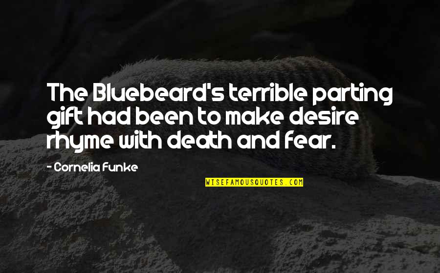 Fear And Desire Quotes By Cornelia Funke: The Bluebeard's terrible parting gift had been to