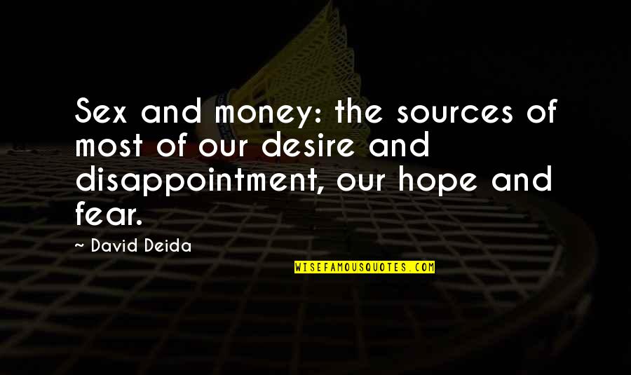 Fear And Desire Quotes By David Deida: Sex and money: the sources of most of
