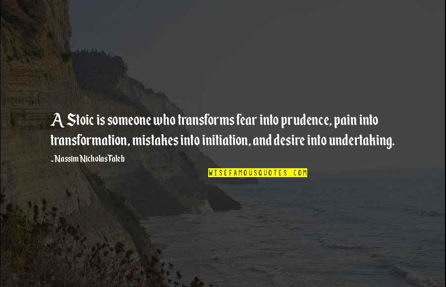 Fear And Desire Quotes By Nassim Nicholas Taleb: A Stoic is someone who transforms fear into