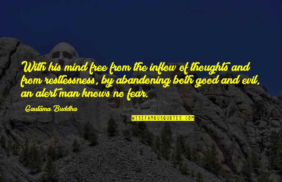 Fear And Evil Quotes By Gautama Buddha: With his mind free from the inflow of