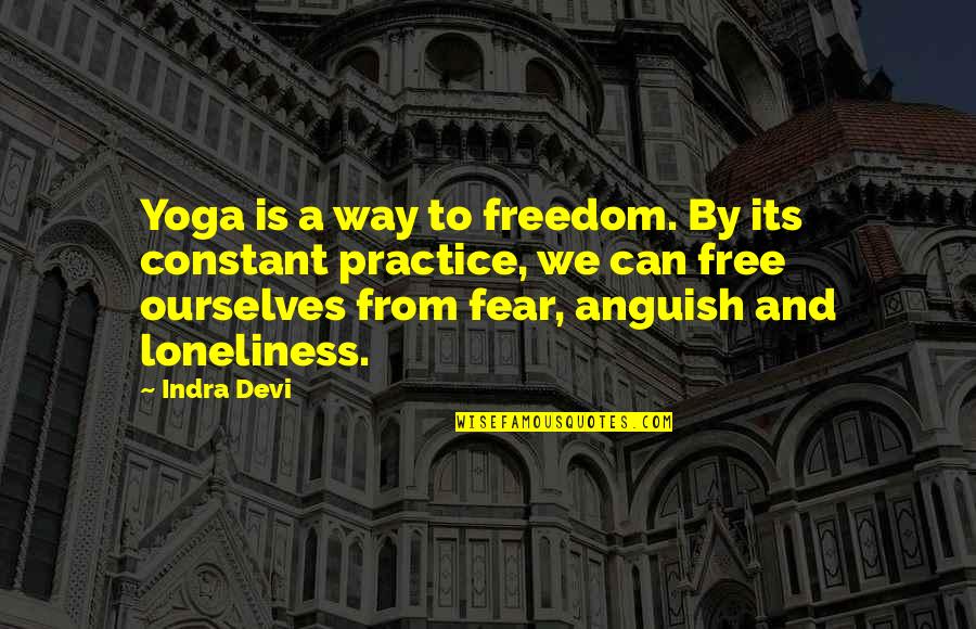 Fear And Freedom Quotes By Indra Devi: Yoga is a way to freedom. By its