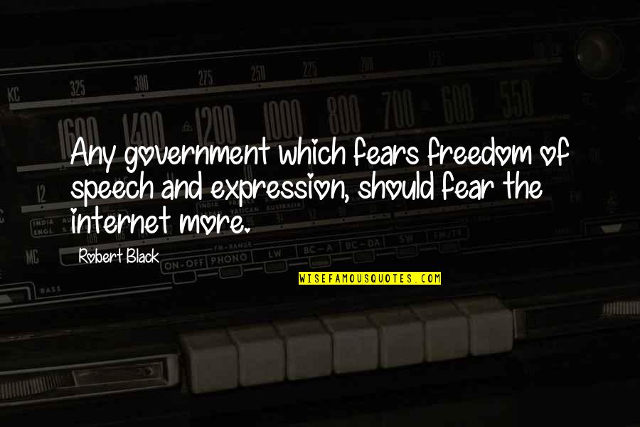 Fear And Freedom Quotes By Robert Black: Any government which fears freedom of speech and