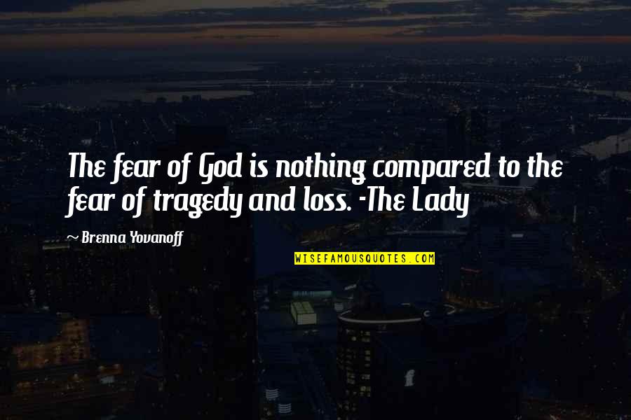 Fear And God Quotes By Brenna Yovanoff: The fear of God is nothing compared to
