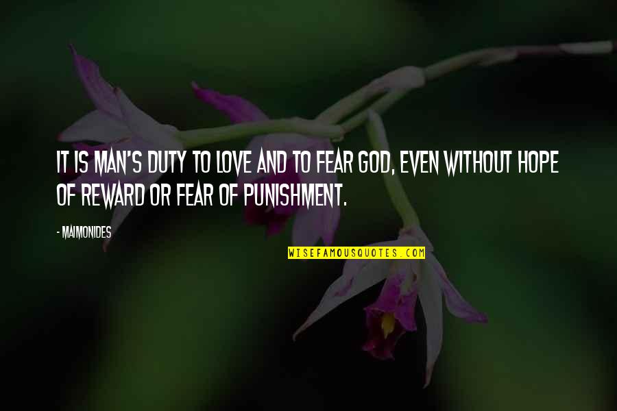 Fear And God Quotes By Maimonides: It is man's duty to love and to
