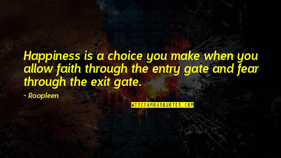 Fear And Happiness Quotes By Roopleen: Happiness is a choice you make when you Fear And Happiness Quotes By Roopleen: Happiness is a choice you make when you