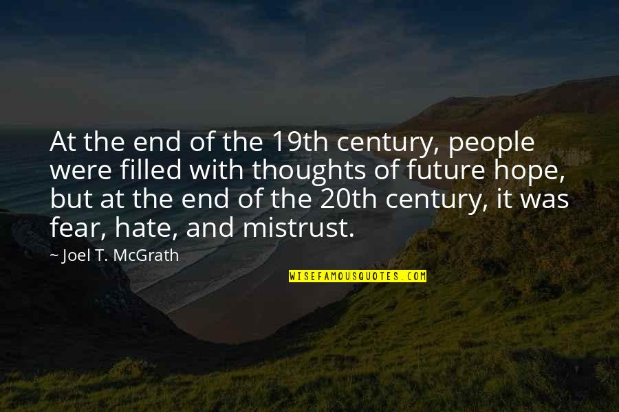 Fear And Hope Quotes By Joel T. McGrath: At the end of the 19th century, people