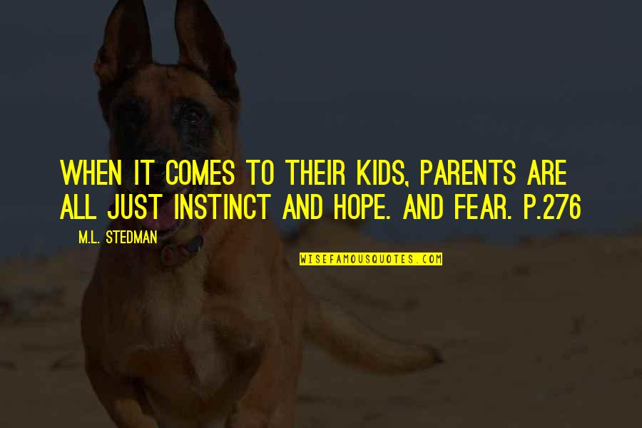 Fear And Hope Quotes By M.L. Stedman: When it comes to their kids, parents are