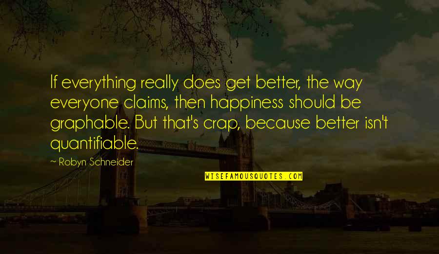 Fear And Loathing In Las Vegas Quotes By Robyn Schneider: If everything really does get better, the way