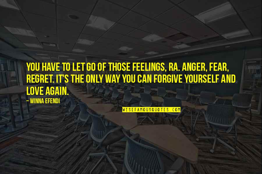 Fear And Love Quotes By Winna Efendi: You have to let go of those feelings,