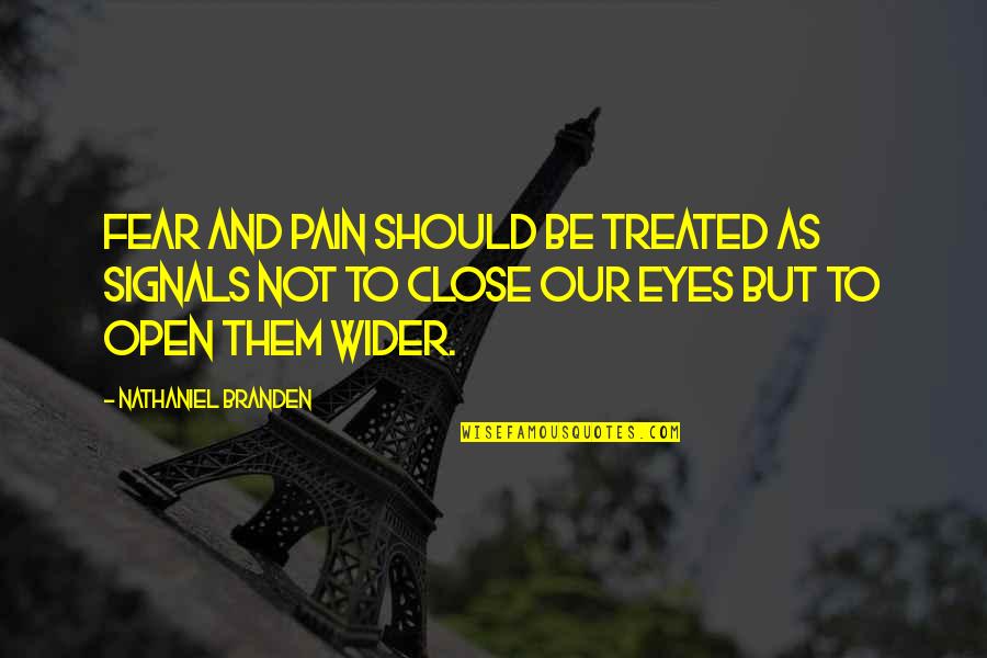 Fear And Pain Quotes By Nathaniel Branden: Fear and pain should be treated as signals