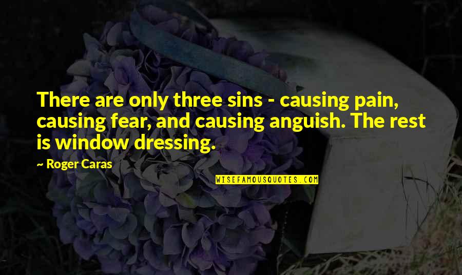 Fear And Pain Quotes By Roger Caras: There are only three sins - causing pain,