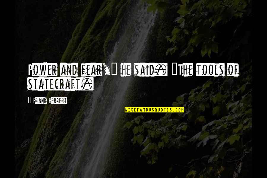 Fear And Power Quotes By Frank Herbert: Power and fear," he said. "The tools of