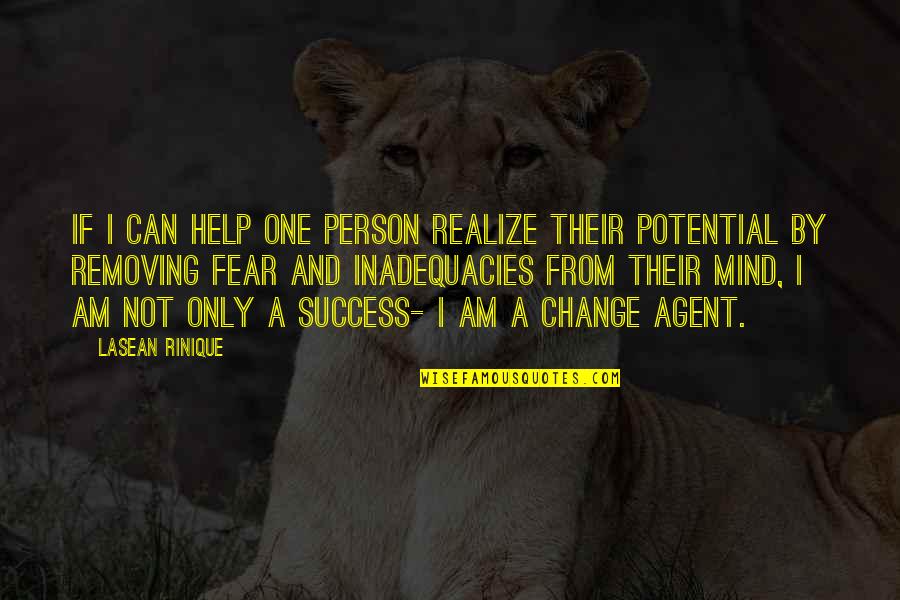 Fear And Success Quotes By Lasean Rinique: If I can help one person realize their