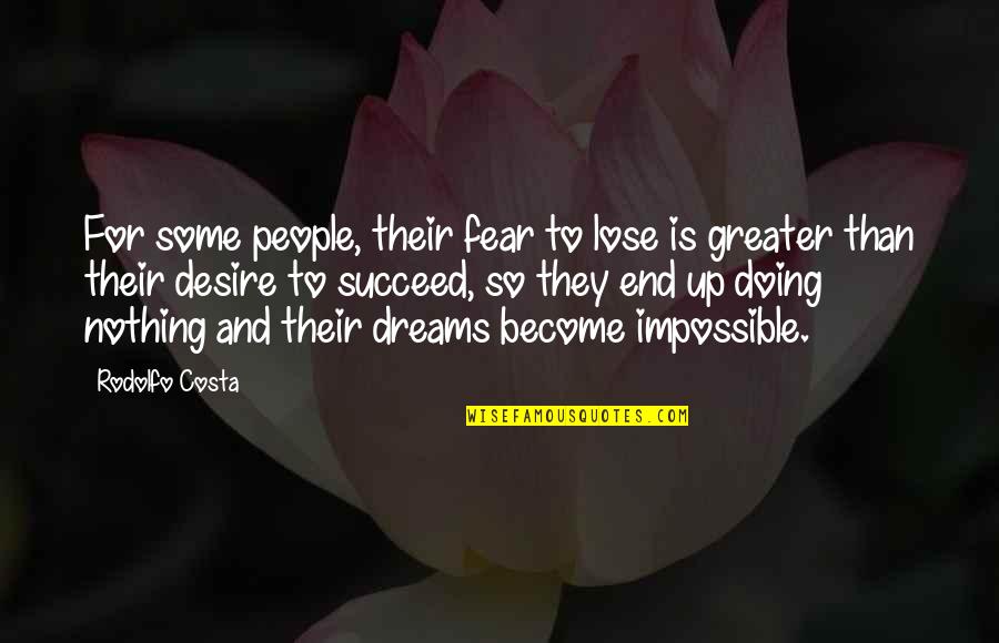 Fear And Success Quotes By Rodolfo Costa: For some people, their fear to lose is