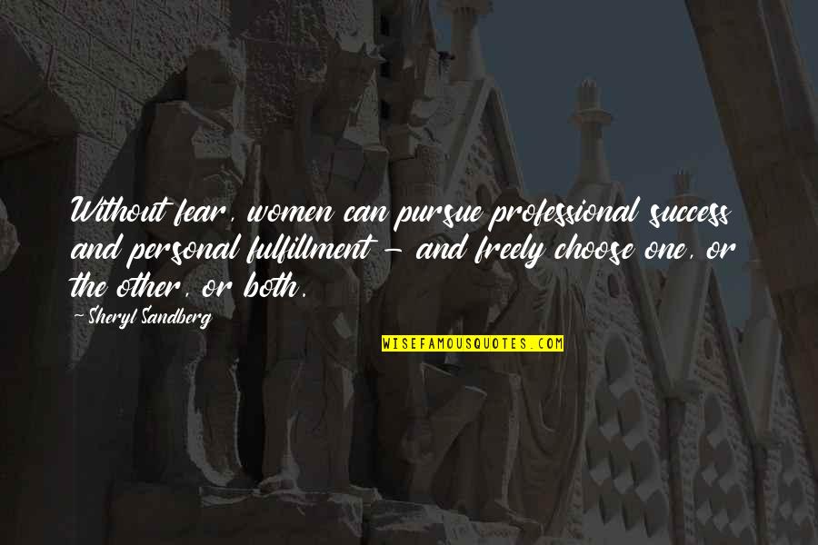 Fear And Success Quotes By Sheryl Sandberg: Without fear, women can pursue professional success and