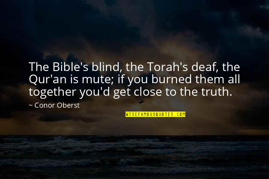 Fear And Trembling Amelie Nothomb Quotes By Conor Oberst: The Bible's blind, the Torah's deaf, the Qur'an