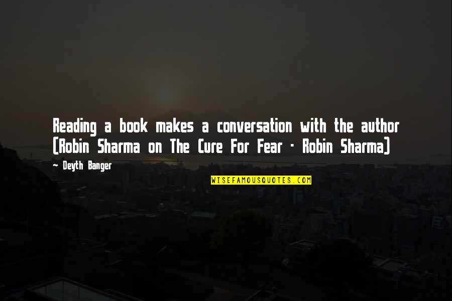 Fear Book Quotes By Deyth Banger: Reading a book makes a conversation with the