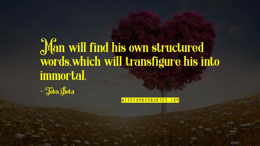 Fear Breeds Hate Quotes By Toba Beta: Man will find his own structured words,which will