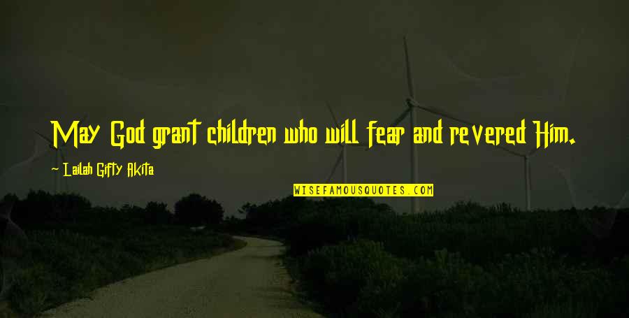 Fear Christian Quotes By Lailah Gifty Akita: May God grant children who will fear and