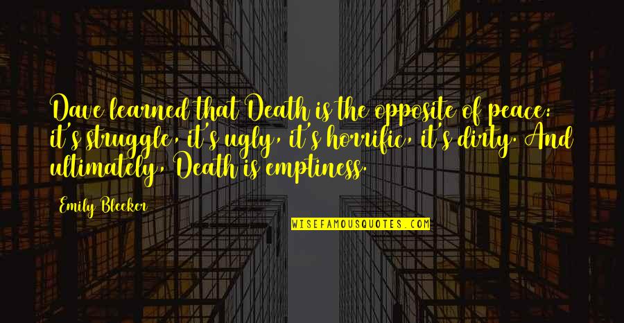 Fear Death Quotes By Emily Bleeker: Dave learned that Death is the opposite of
