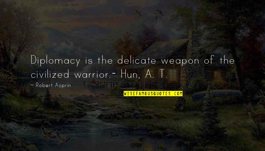 Fear Dot Com Quotes By Robert Asprin: Diplomacy is the delicate weapon of the civilized