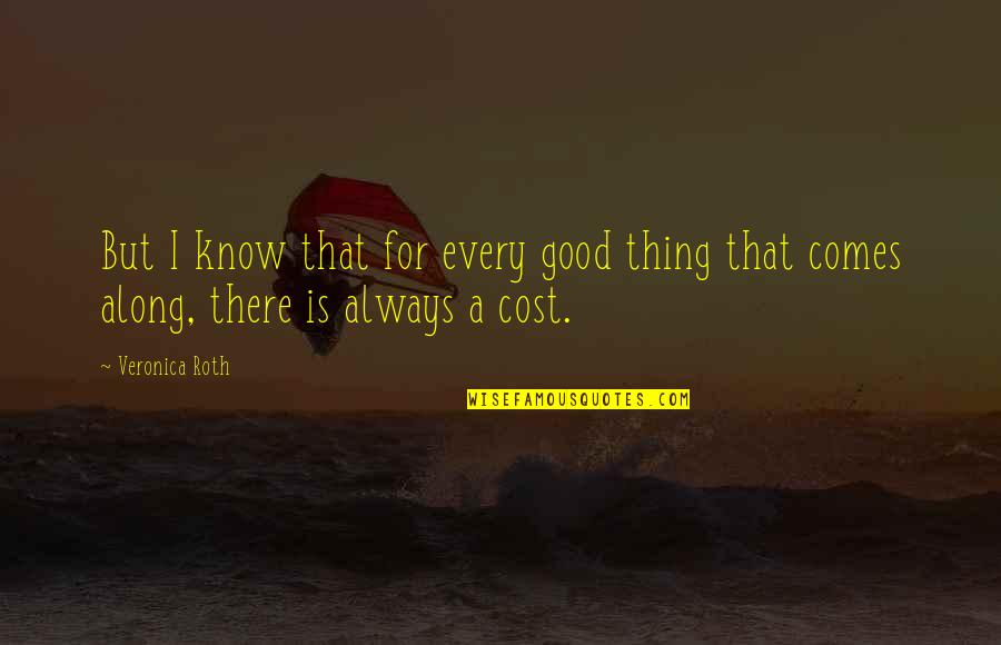 Fear For Love Quotes By Veronica Roth: But I know that for every good thing