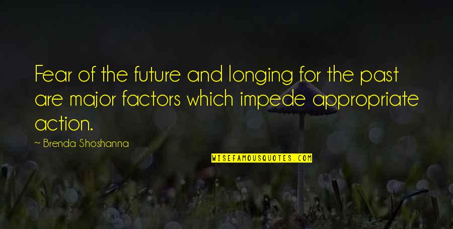 Fear For The Future Quotes By Brenda Shoshanna: Fear of the future and longing for the