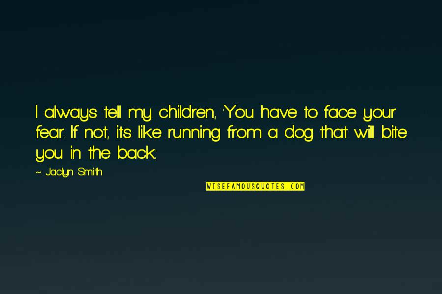 Fear For Your Children Quotes By Jaclyn Smith: I always tell my children, 'You have to