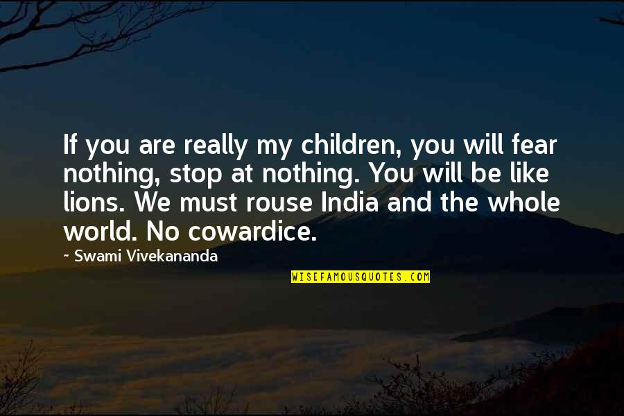 Fear For Your Children Quotes By Swami Vivekananda: If you are really my children, you will