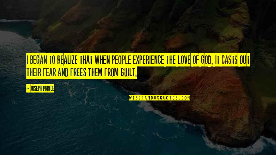 Fear From Love Quotes By Joseph Prince: I began to realize that when people experience Fear From Love Quotes By Joseph Prince: I began to realize that when people experience