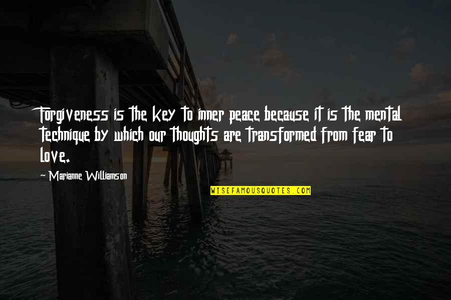Fear From Love Quotes By Marianne Williamson: Forgiveness is the key to inner peace because Fear From Love Quotes By Marianne Williamson: Forgiveness is the key to inner peace because