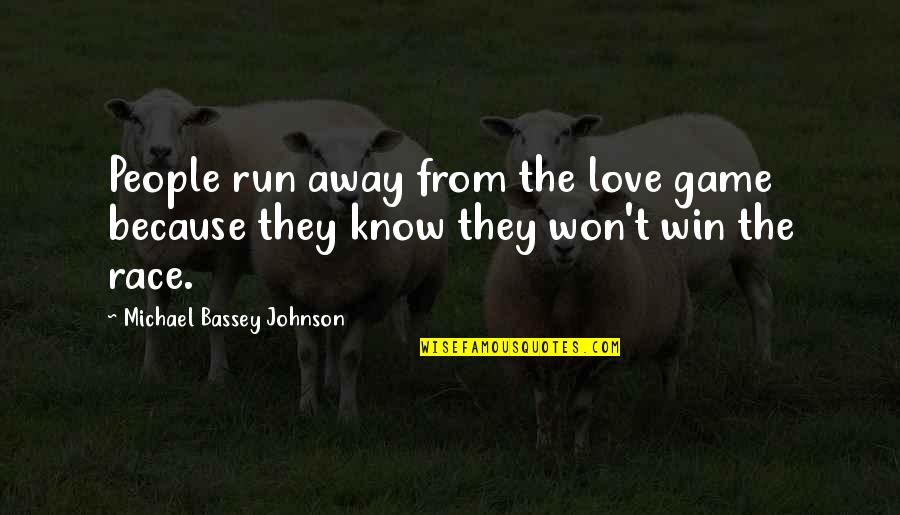 Fear From Love Quotes By Michael Bassey Johnson: People run away from the love game because Fear From Love Quotes By Michael Bassey Johnson: People run away from the love game because