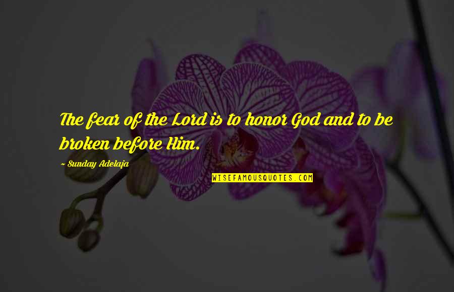 Fear God Quotes By Sunday Adelaja: The fear of the Lord is to honor