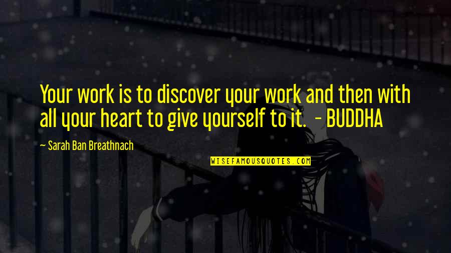 Fear Holds You Back Quotes By Sarah Ban Breathnach: Your work is to discover your work and Fear Holds You Back Quotes By Sarah Ban Breathnach: Your work is to discover your work and