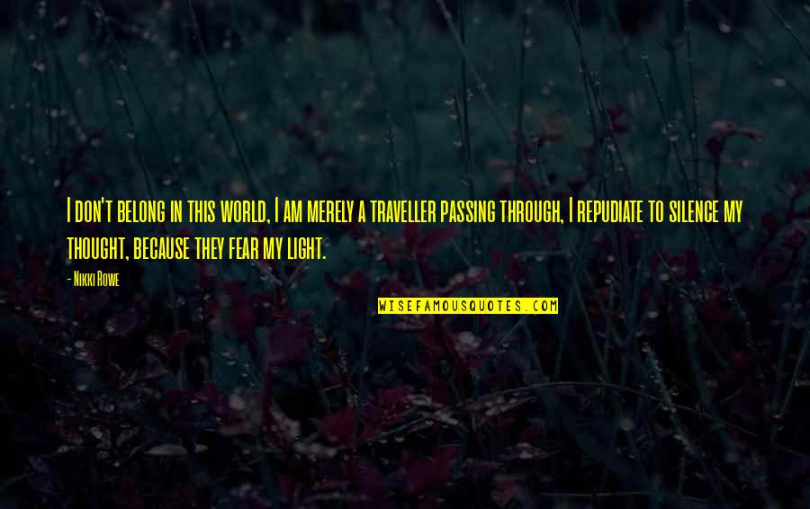 Fear In Love Quotes By Nikki Rowe: I don't belong in this world, I am