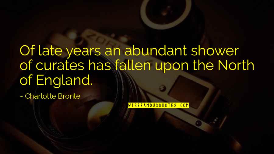 Fear In The Bible Quotes By Charlotte Bronte: Of late years an abundant shower of curates Fear In The Bible Quotes By Charlotte Bronte: Of late years an abundant shower of curates