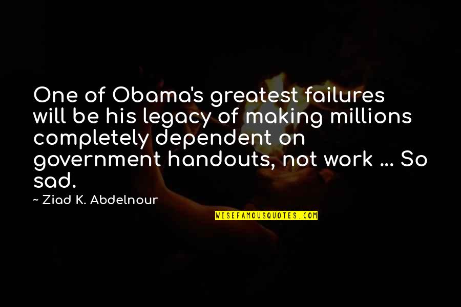 Fear In The Things They Carried Quotes By Ziad K. Abdelnour: One of Obama's greatest failures will be his