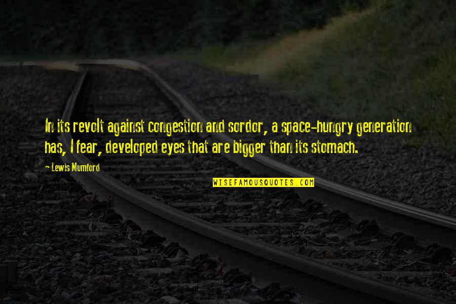 Fear In Your Eyes Quotes By Lewis Mumford: In its revolt against congestion and sordor, a