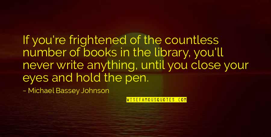 Fear In Your Eyes Quotes By Michael Bassey Johnson: If you're frightened of the countless number of