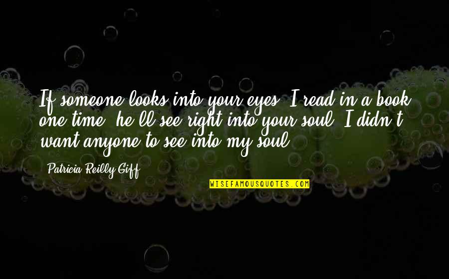 Fear In Your Eyes Quotes By Patricia Reilly Giff: If someone looks into your eyes, I read