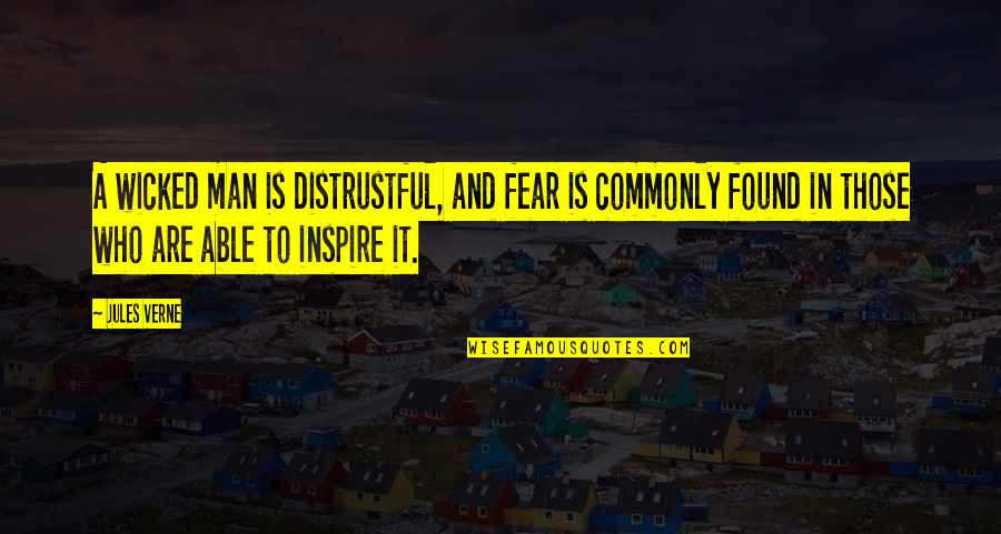 Fear Inspire Quotes By Jules Verne: A wicked man is distrustful, and fear is