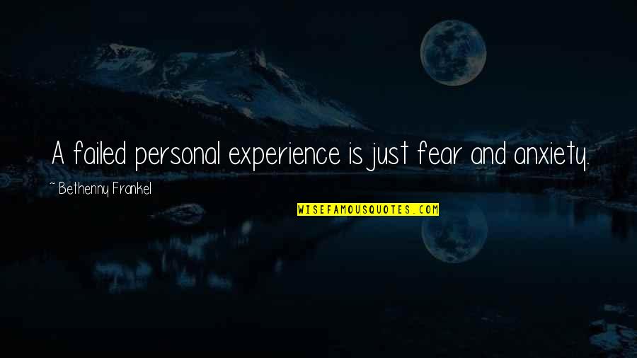Fear Is Just Quotes By Bethenny Frankel: A failed personal experience is just fear and