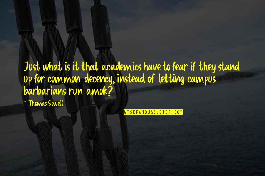 Fear Is Just Quotes By Thomas Sowell: Just what is it that academics have to