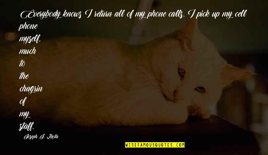 Fear Is Stronger Than Love Quote Quotes By Joseph J. Lhota: Everybody knows I return all of my phone Fear Is Stronger Than Love Quote Quotes By Joseph J. Lhota: Everybody knows I return all of my phone