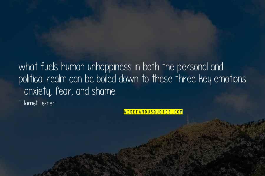 Fear Is The Key Quotes By Harriet Lerner: what fuels human unhappiness in both the personal