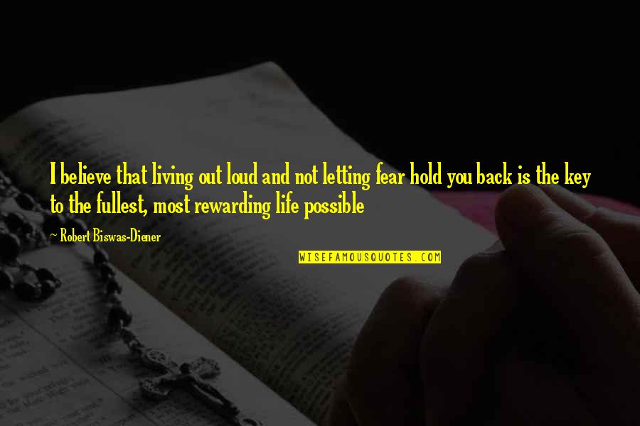 Fear Is The Key Quotes By Robert Biswas-Diener: I believe that living out loud and not